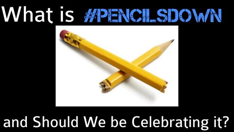 What is #PENCILSDOWN and Should We be Celebrating It?