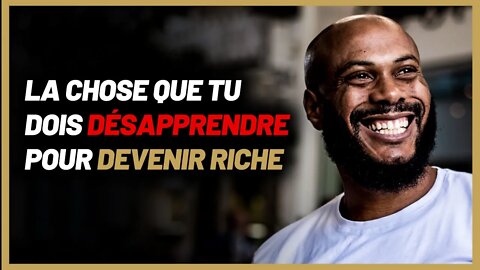 La SEULE chose que tu dois désapprendre maintenant pour devenir riche Satisfait ou rembourser