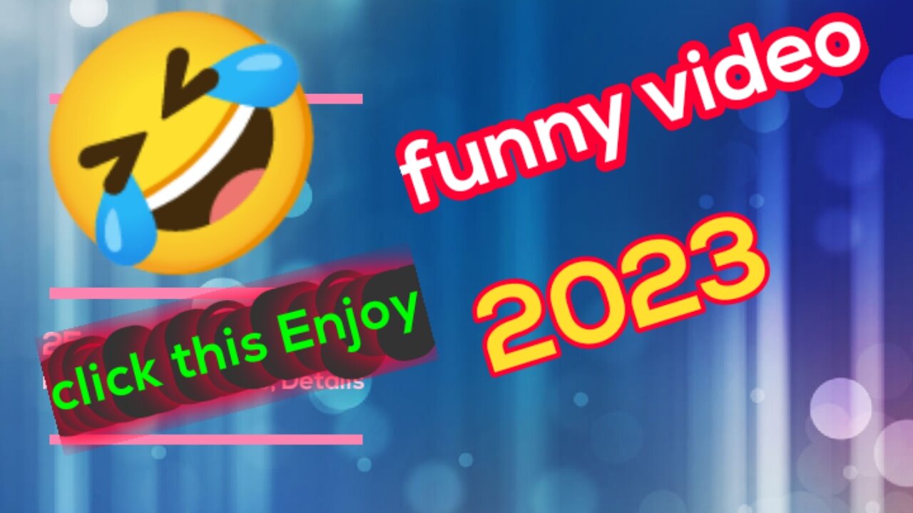 Funny video 2023 click now