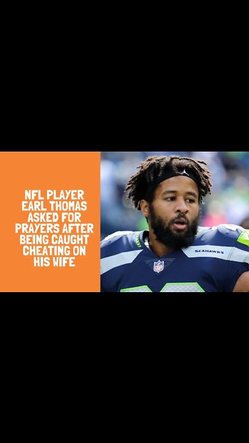NFL Player Earl Thomas asked for prayers after being caught cheating on his wife