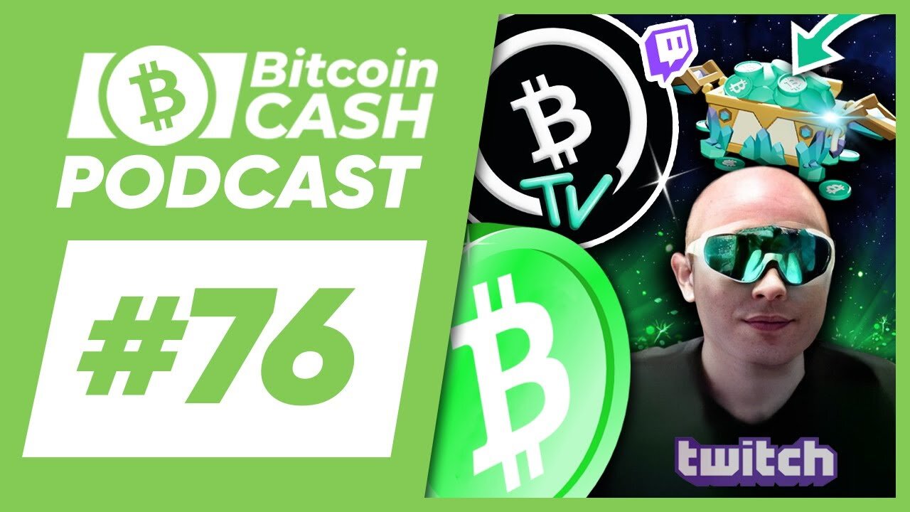 The Bitcoin Cash Podcast #76： Bitcoin Cash Content Creation feat. bChad