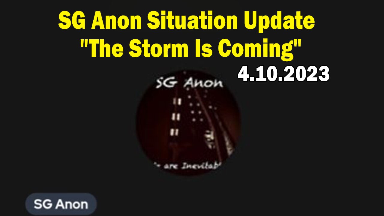 SG Anon Situation Update: "The Storm Is Coming"