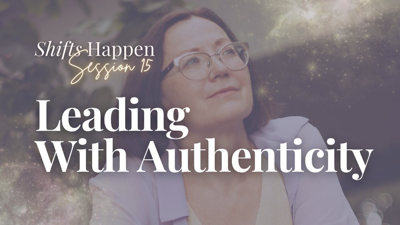 Shifts Happen - Series Four Session Fifteen - Leading with Authenticity