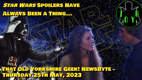 Star Wars Spoilers Have Always Been A Thing - TOYG! News Byte - 25th May, 2023