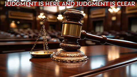 JUDGMENT IS HERE AND JUDGMENT IS CLEAR