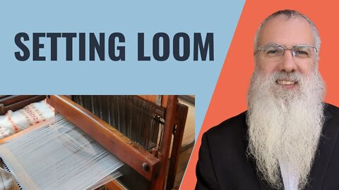 Mishna Shabbat Chapter 13 Mishnah 2 Setting loom