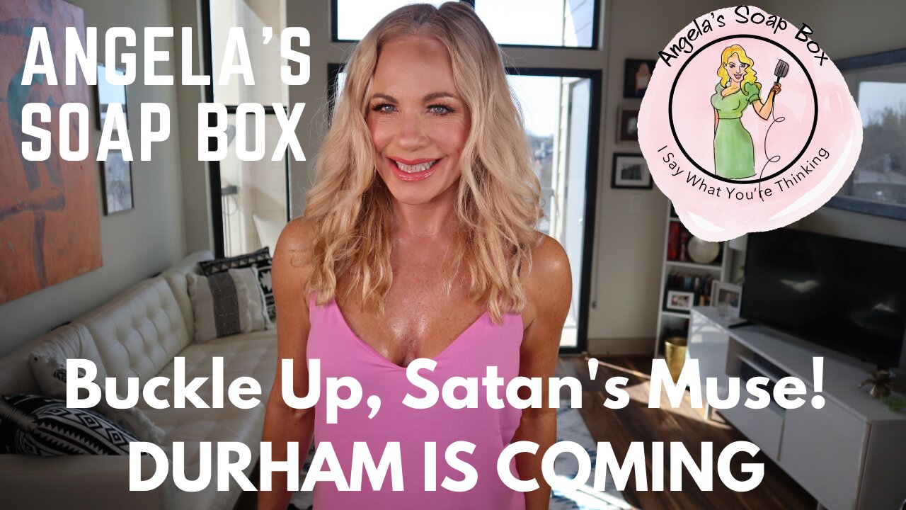 Buckle Up Satan's Muse! DURHAM IS COMING