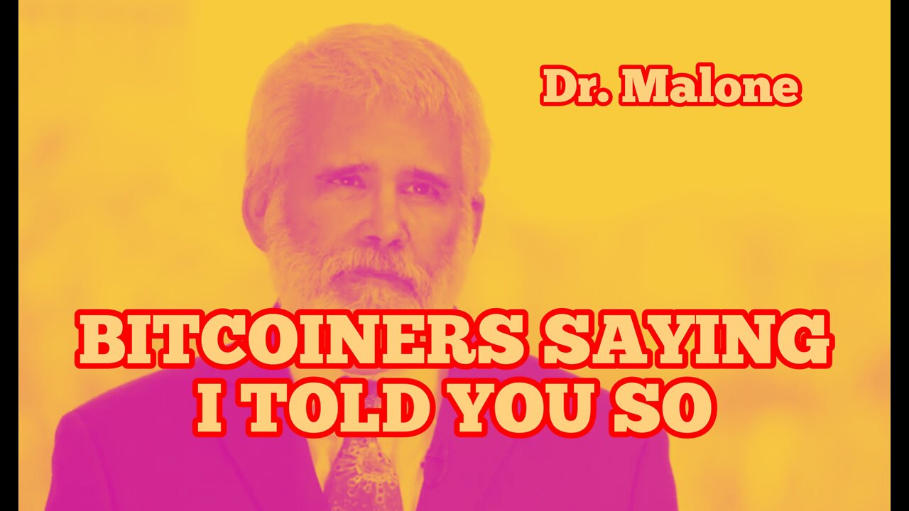 Dr. Malone: Bitcoiners Are Saying I Told You So