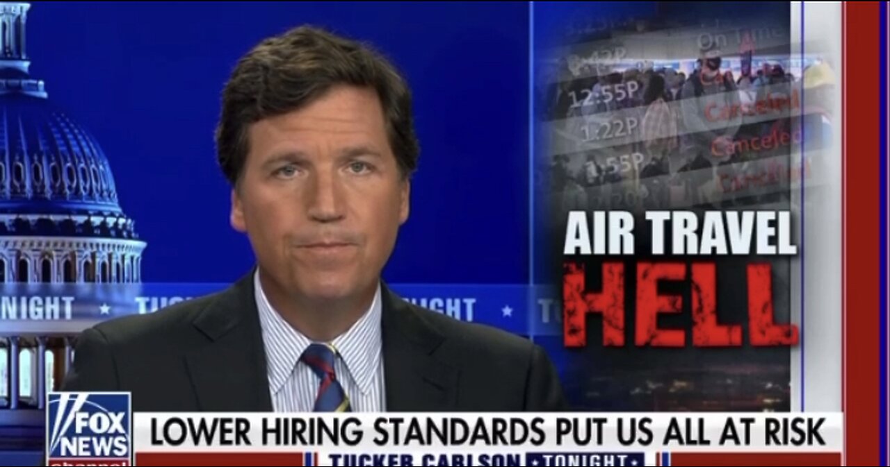 Tucker Carlson Tonight: Lowering Hiring Standards [Air Travel Hell]