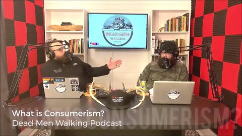 Dead Men Walking Podcast: Consumerism