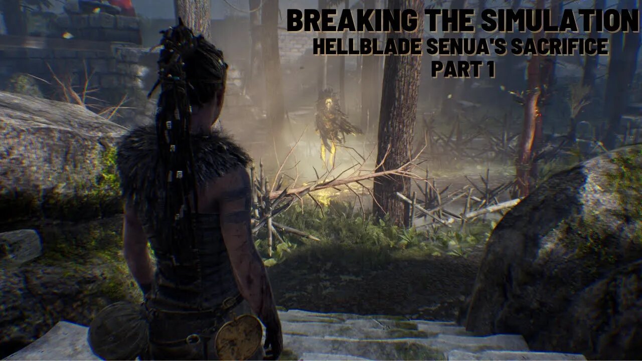 Breaking the Simulation Hellblade Senua's Sacrifice Part 1