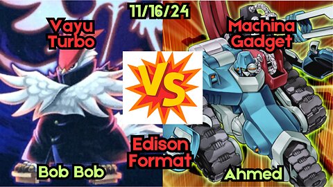 Edison Format: Vayu Turbo VS Machina Gadget - Yugioh 11-16-24