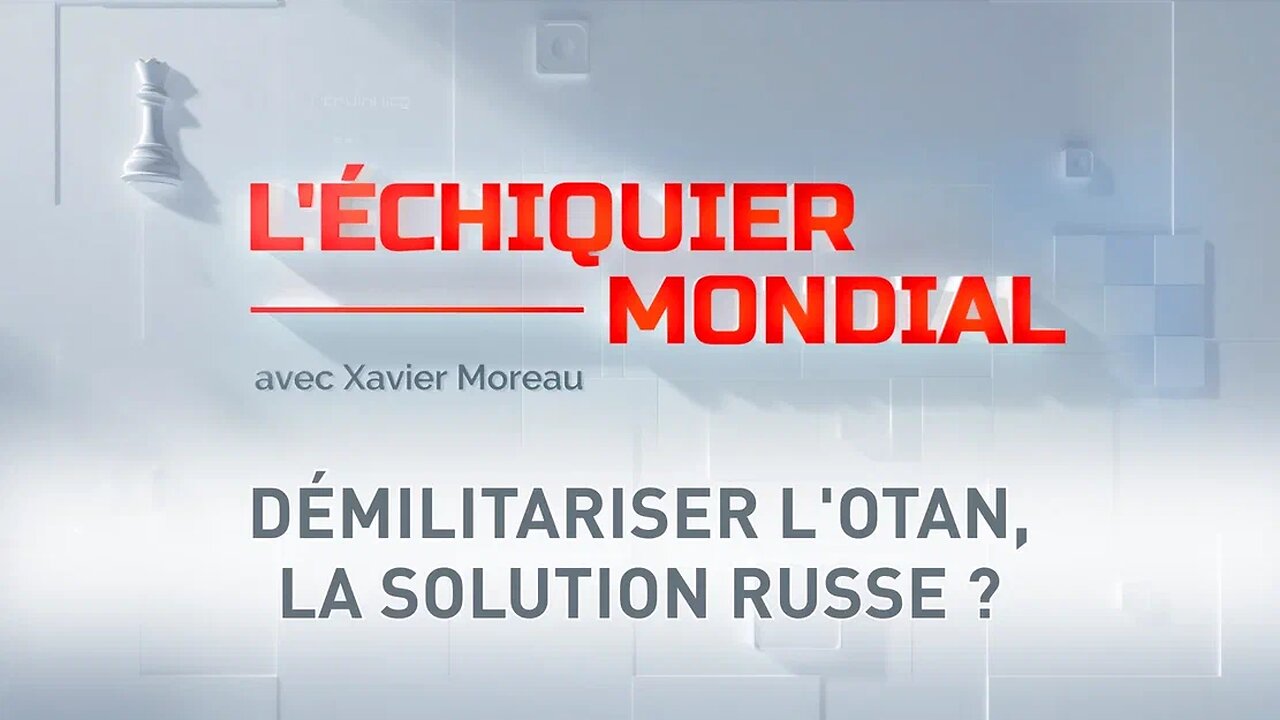 🗺 L’Échiquier Mondial 🗺 Démilitariser l’OTAN, la solution russe ?