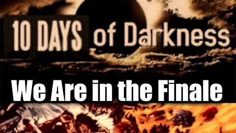 We Are in the Finale - Days of Darkness>