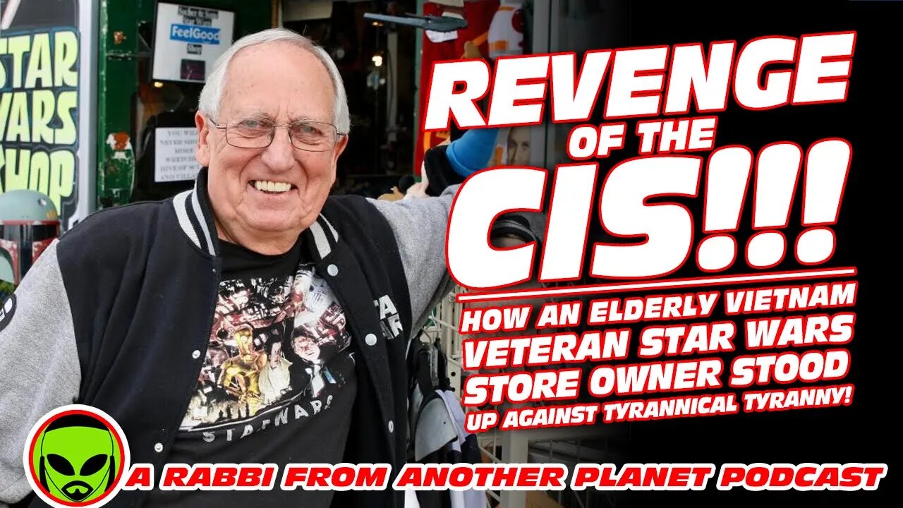 Revenge of the CIS!!! How An Elderly Vietnam Veteran Star Wars Store Owner Stood Up Against Tyranny