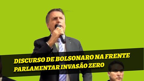 DISCURSO DE BOLSONARO NA FRENTE PARLAMENTAR INVASÃO ZERO.