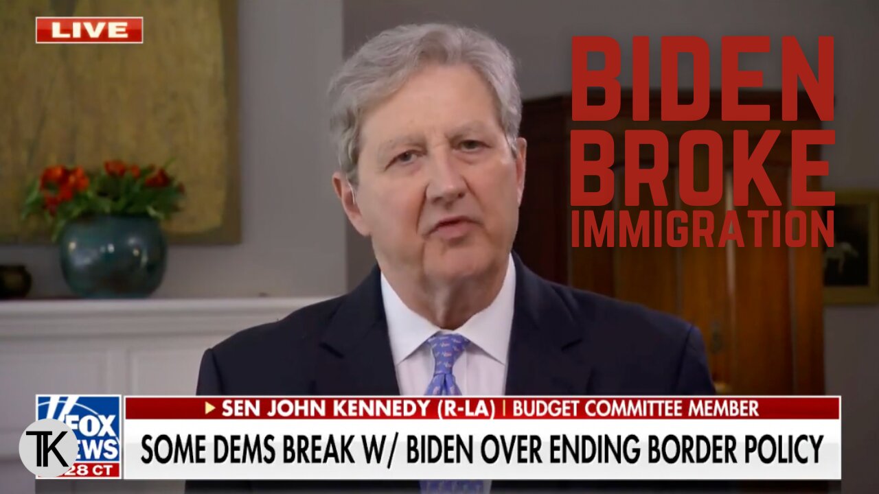 Senator Kennedy: Biden Administration Broke the American Immigration System