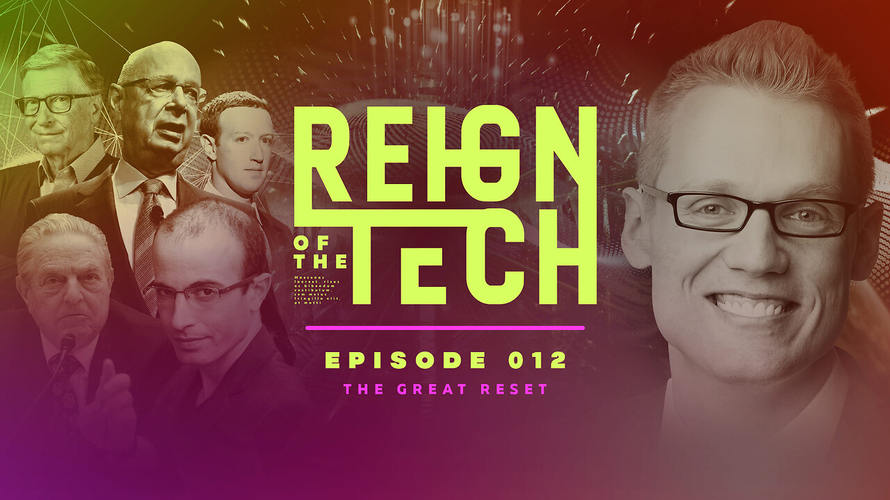 Reign of the Tech | Episode 012 | Clay Clark | They Want to Reset the World in Their Image