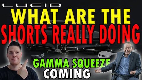 What Did Lucid Shorts Really Do?! │ Lucid Gamma Squeeze Coming ⚠️ Lucid Investors Must Watch