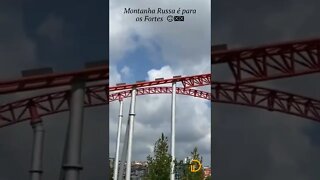 Montanha Russa é para os Fortes