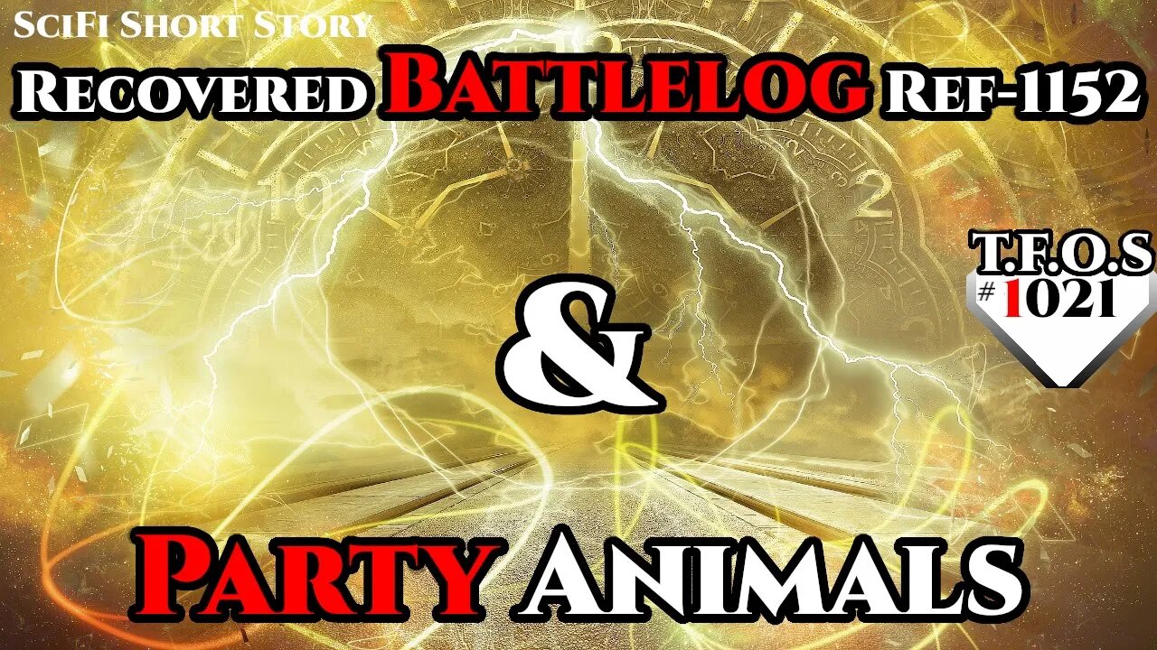 Recovered Battlelog Ref 1152 & Party Animals | Humans are space Orcs | HFY | TFOS1021