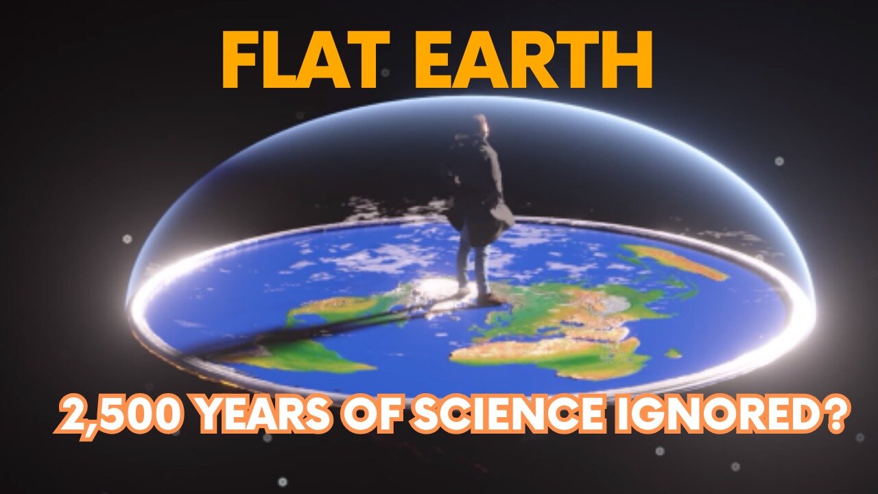 Flat Earth 2,500 Years of Science Ignored