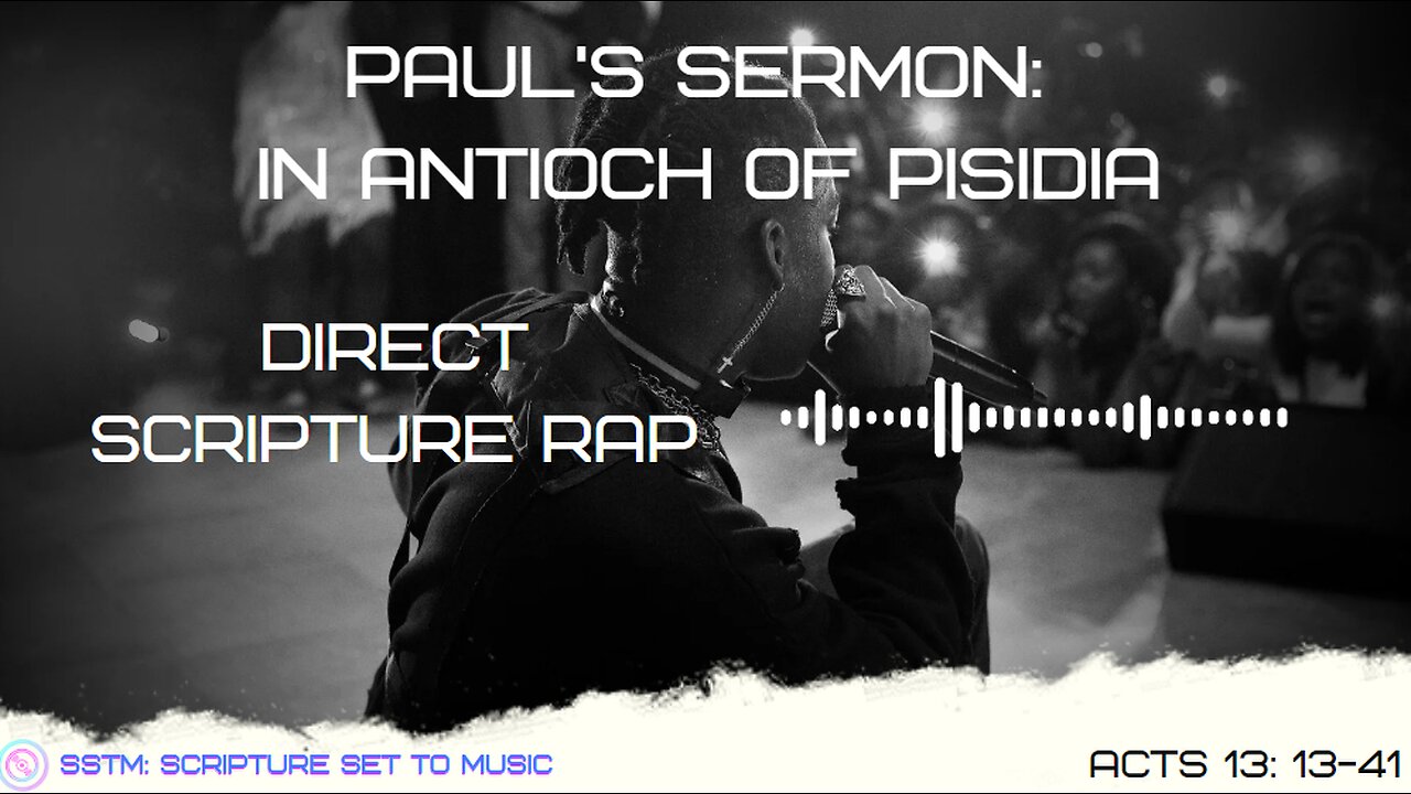 SSTM: Scripture Set To Music: Acts 13: 13- 41 Paul's Sermon in Antioch of Pisidia