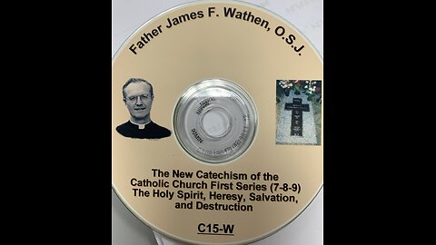 Fr. James Wathen "The Heretical New Catechism of Catholic Church," (audio, pt. 3)