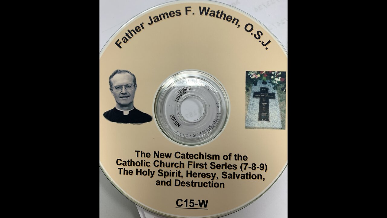 Fr. James Wathen "The Heretical New Catechism of Catholic Church," (audio, pt. 3)