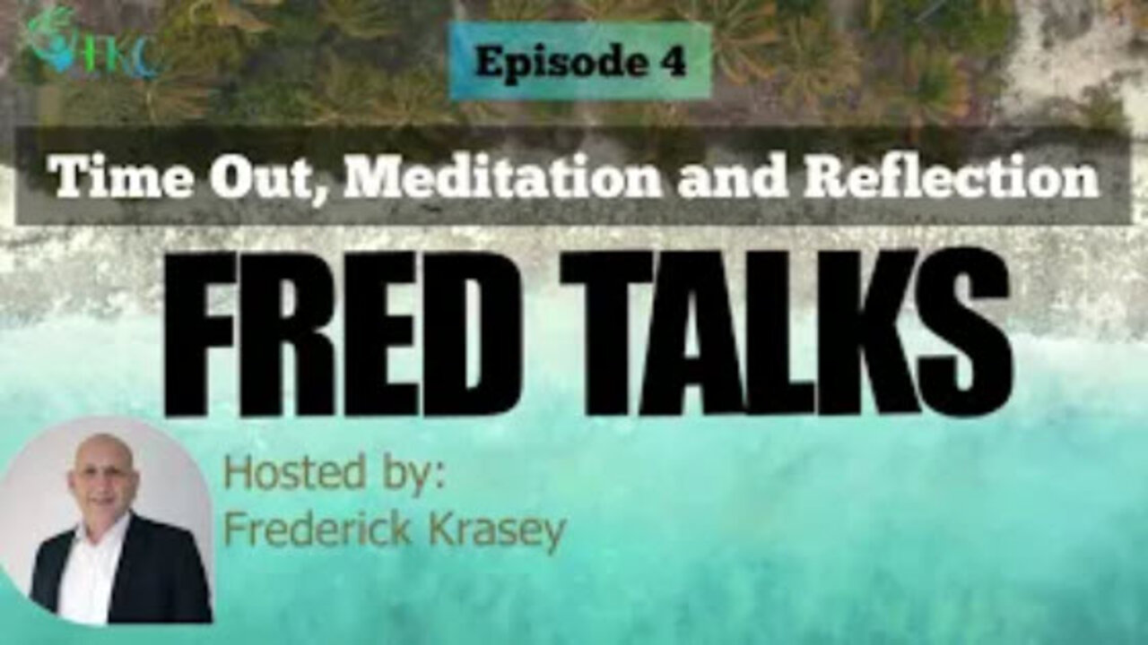 FRED TALKS Episode 4 Time out, Mediation and Reflection