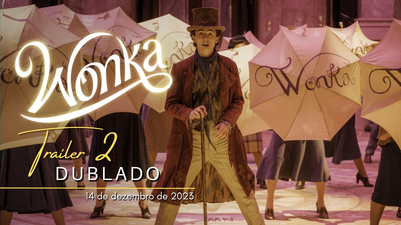 Wonka | Trailer oficial 2 | Dublado | 2023