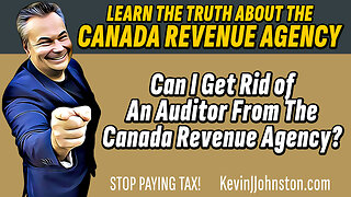 Can I Get Rid of An Auditor From The Canada Revenue Agency?