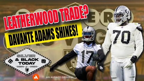 Alex Leatherwood on Trading Block? + Davante Adams is Good - Damn Good!