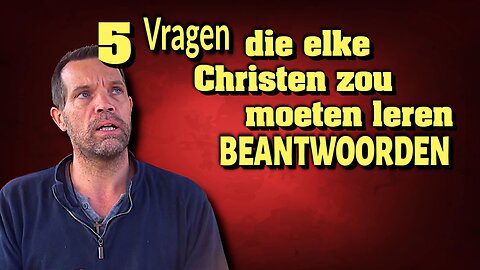 5 Vragen die elke Christen zou moeten leren beantwoorden