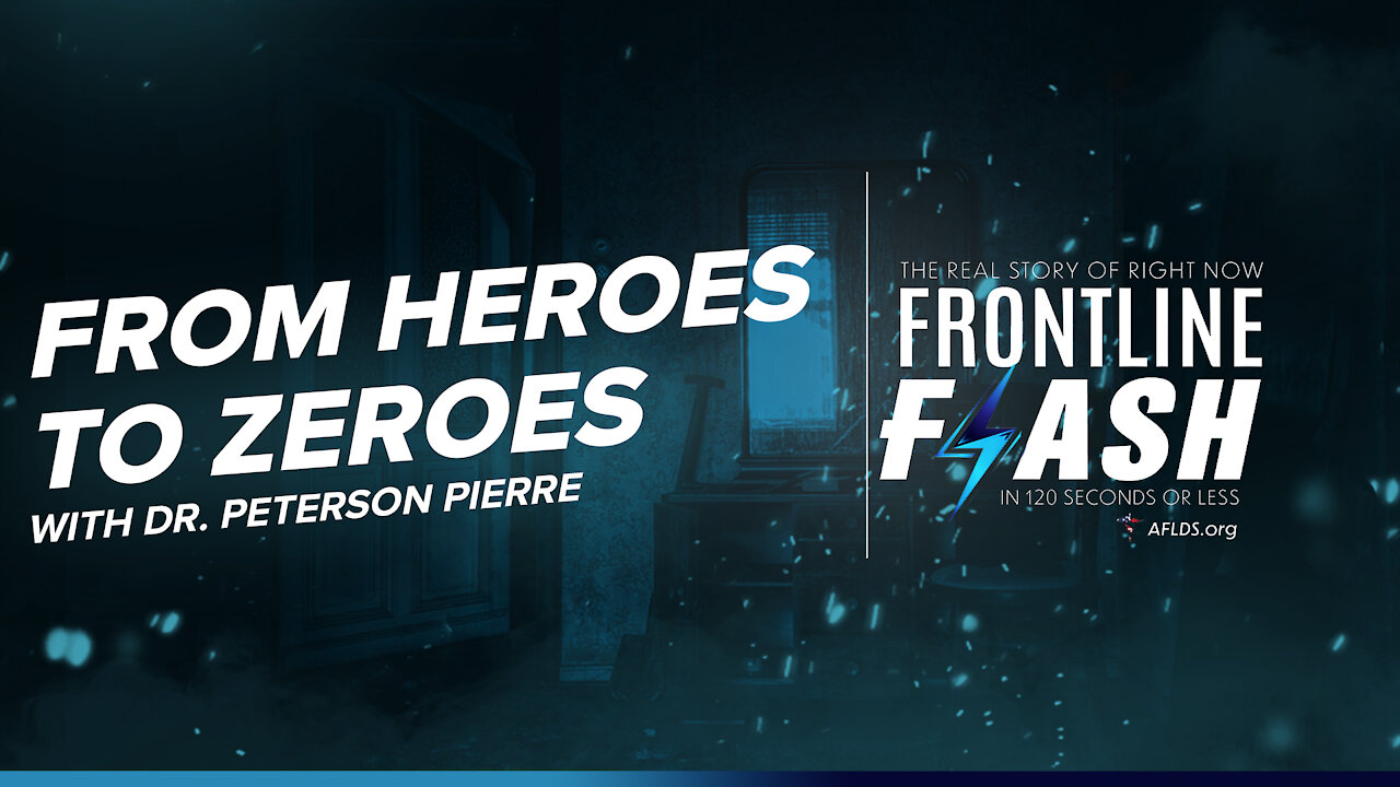 Frontline Flash™ Ep. 1013: From Heroes To Zeroes with Dr. Peterson Pierre