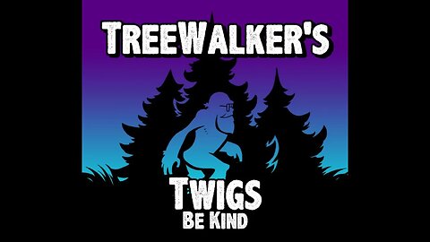 TreeWalker Twigs Episode 9: Be Kind