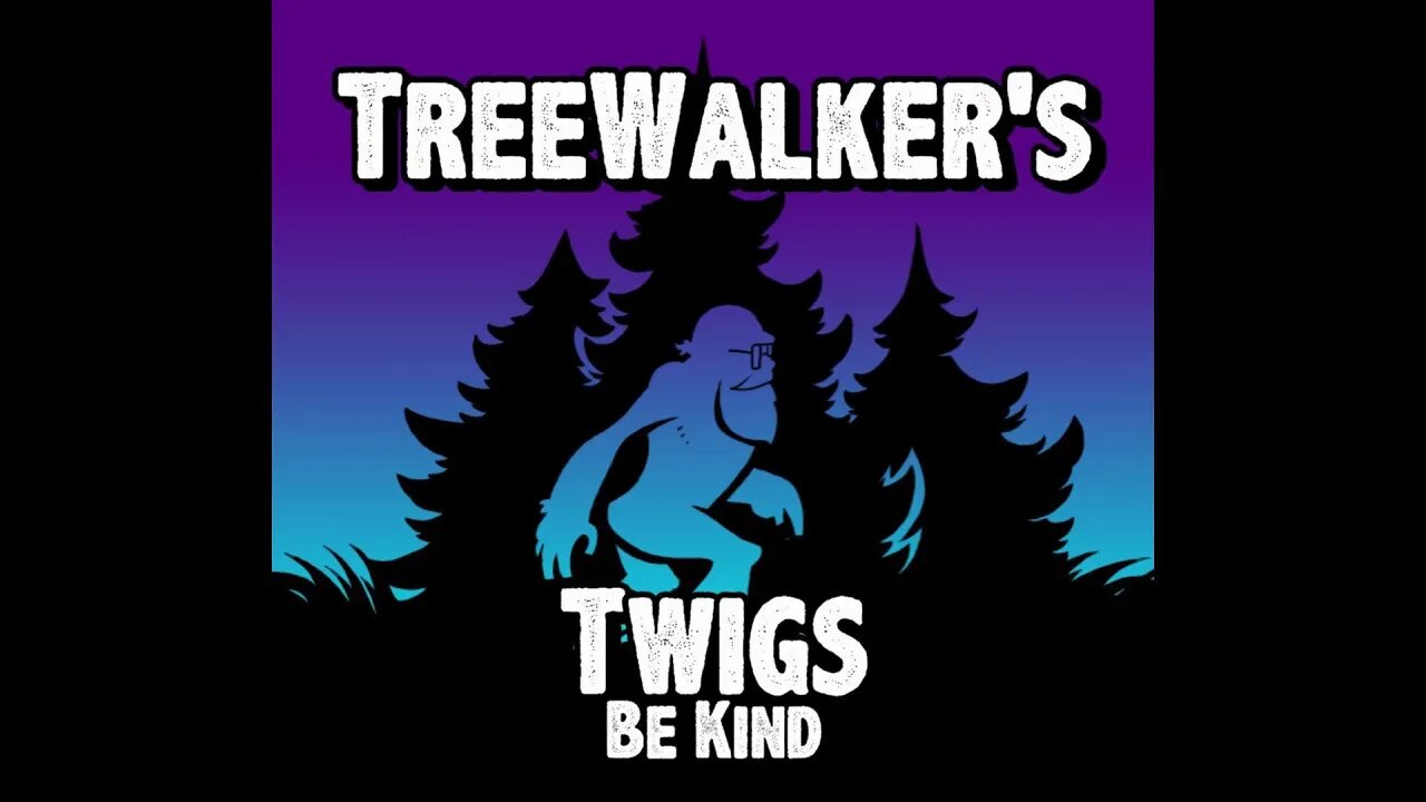 TreeWalker Twigs Episode 9: Be Kind