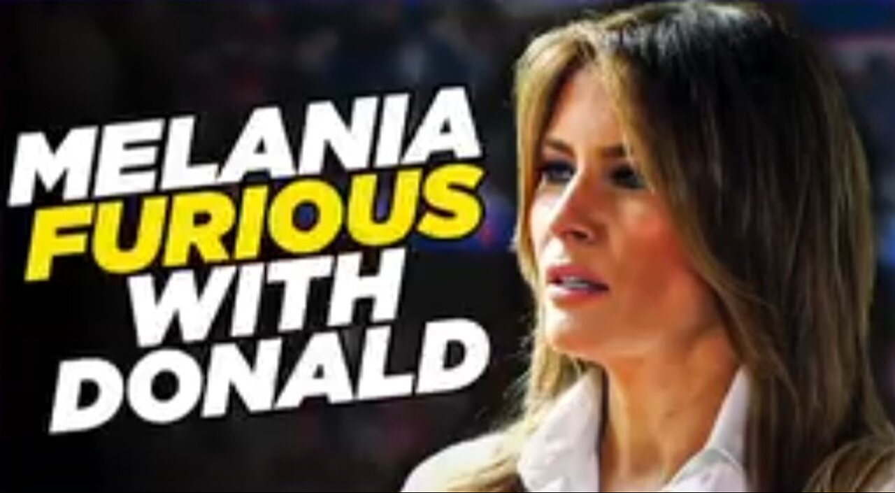 MELANIA FURIOUS WITH DONALD