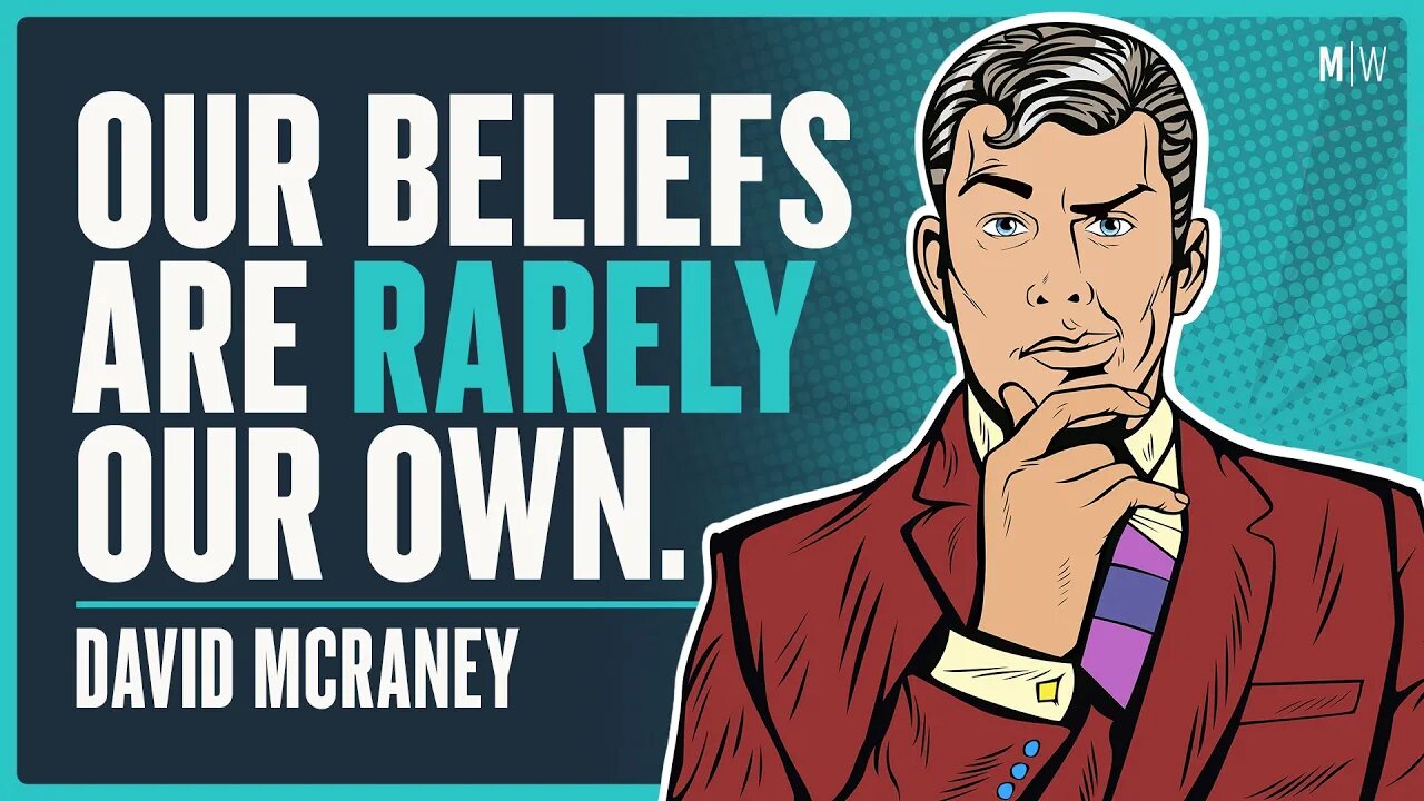 Where Do Our Beliefs Come From? - David McRaney | Modern Wisdom Podcast 493