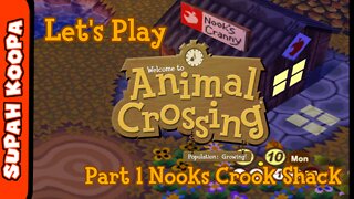 Let's Play Animal Crossing Part 1: Nooks Crook Shack