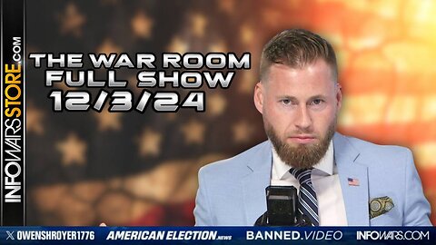 War Room With Owen Shroyer TUESDAY FULL SHOW 12/3/24