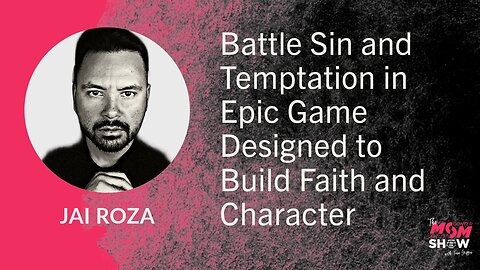 Ep. 719 - Battle Sin and Temptation in Epic Game Designed to Build Faith and Character - Jai Roza