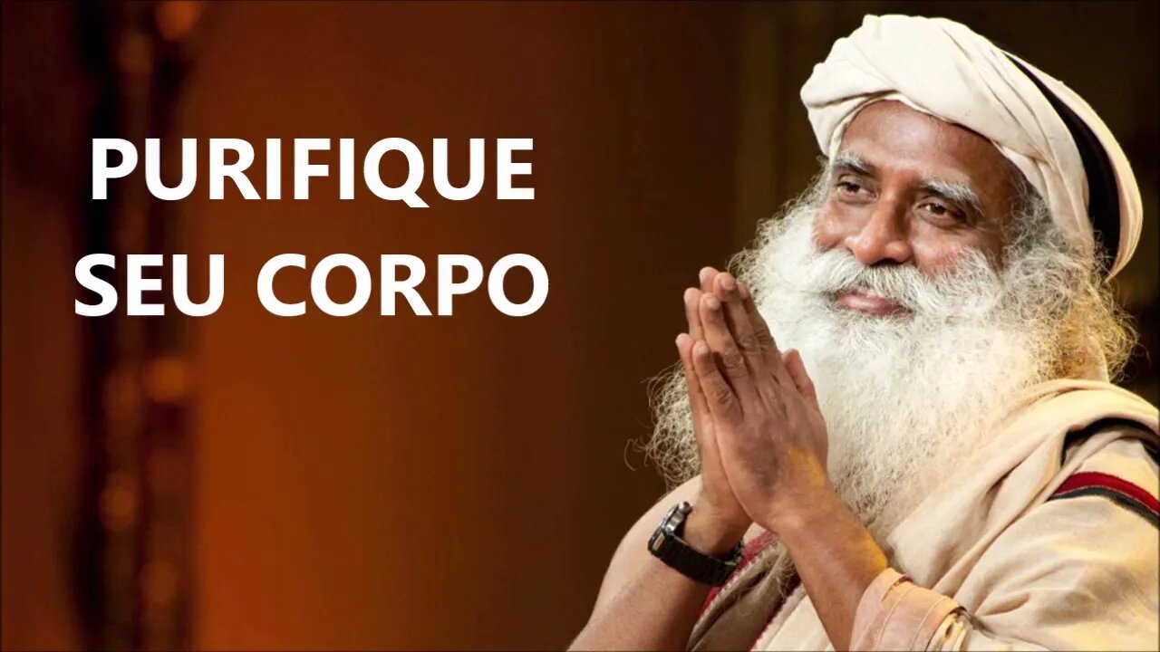 APRENDA A PURIFICAR SEU CORPO, SADHGURU, DUBLADO