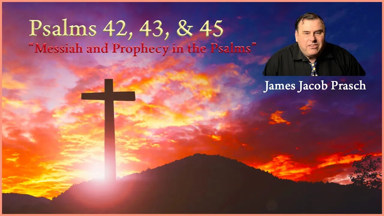 Bible Study with Jacob Prasch | Messiah and Prophecy in the Psalms | Psalm 42, 43, and 45