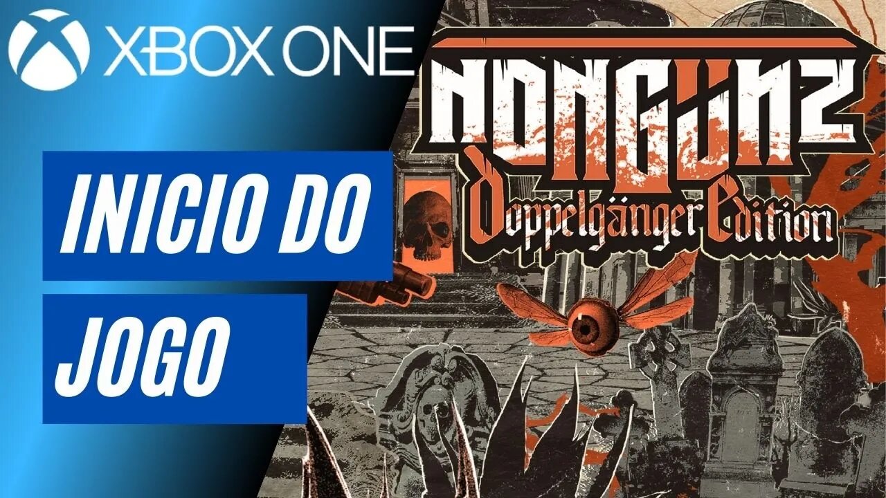 NONGUNZ: DOPPELGANGER EDITION - INÍCIO DO JOGO (XBOX ONE)