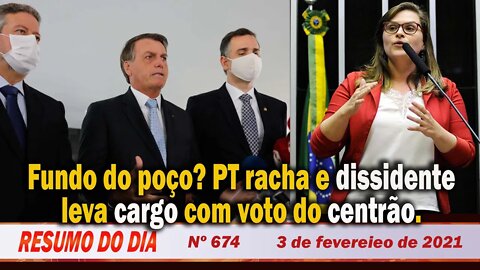 Fundo do poço? PT racha e dissidente leva cargo com voto do centrão - Resumo do Dia Nº 674 - 3/2/21