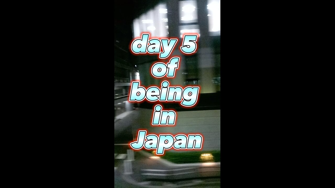 Day 5 of being in Japan