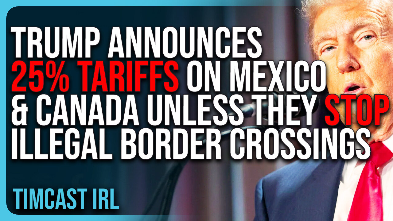 Trump Announces 25% TARIFFS On Mexico & Canada Unless They STOP Illegal Border Crossings