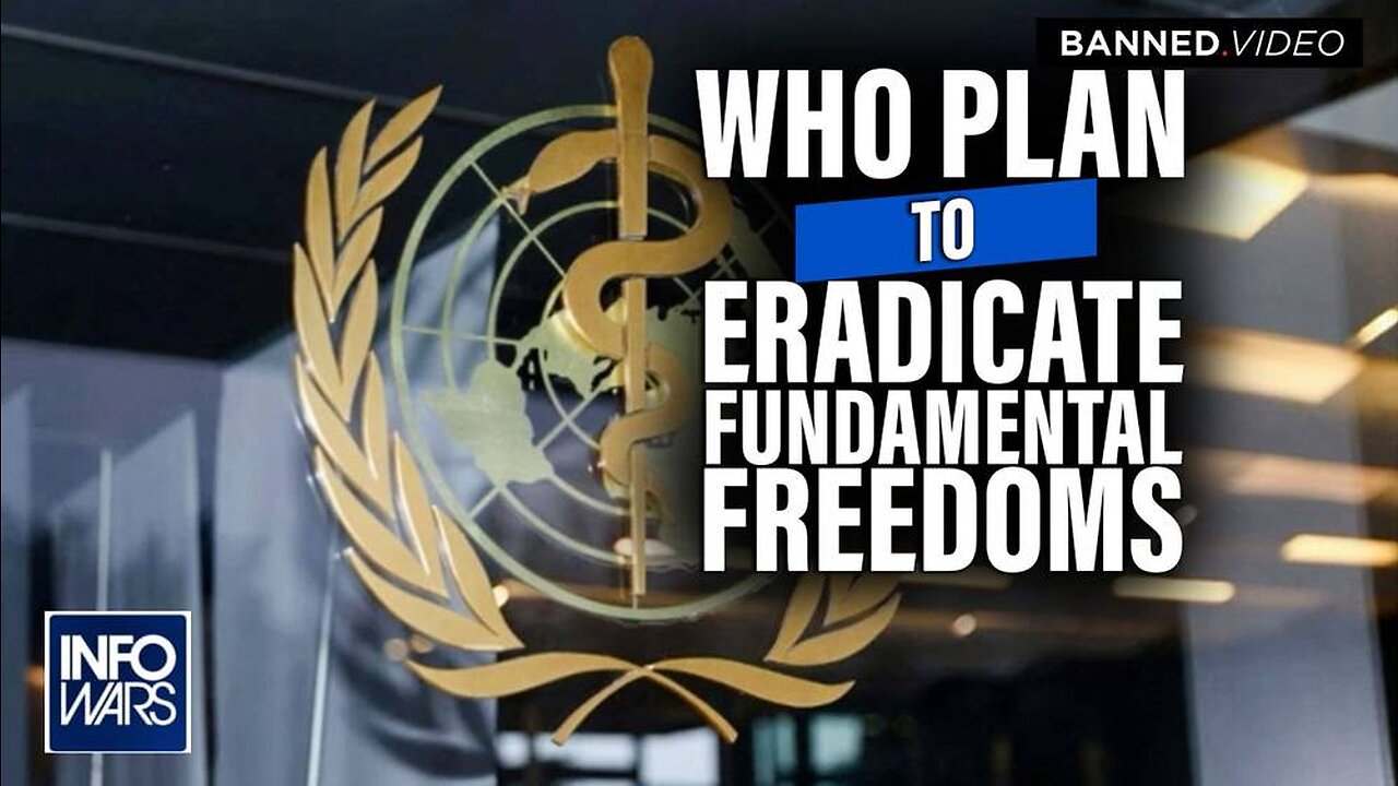 The WHO Plan to Eradicate Fundamental Freedoms in the Name of COVID Exposed