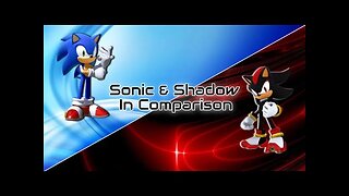 Sonic & Shadow In Comparison - LiseMiniParody